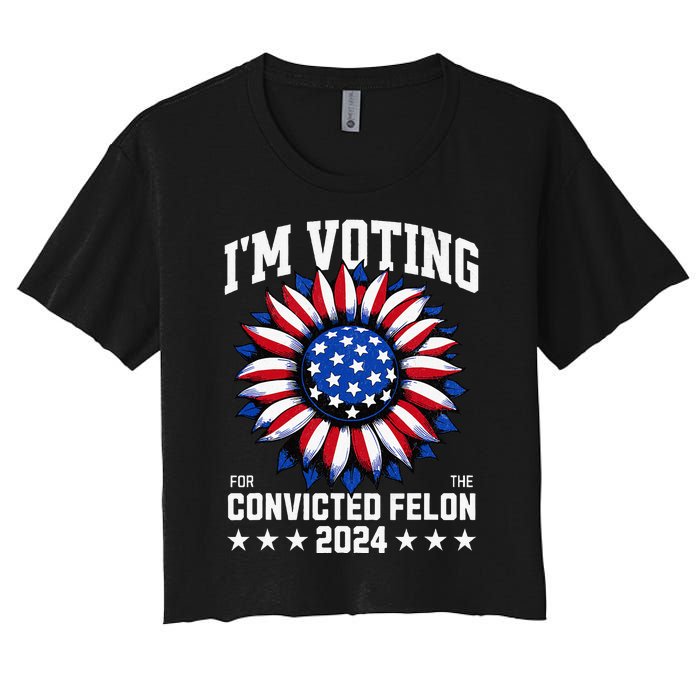 IM Voting For A Felon In 2024 Women's Crop Top Tee