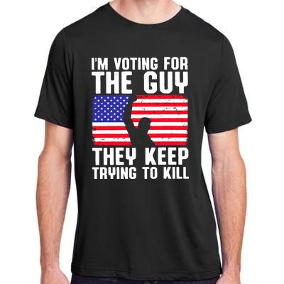 IM Voting For The Guy They Keep Trying To Kill Adult ChromaSoft Performance T-Shirt