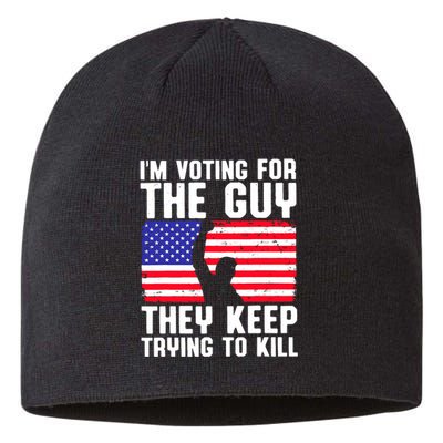 IM Voting For The Guy They Keep Trying To Kill Sustainable Beanie