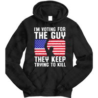 IM Voting For The Guy They Keep Trying To Kill Tie Dye Hoodie