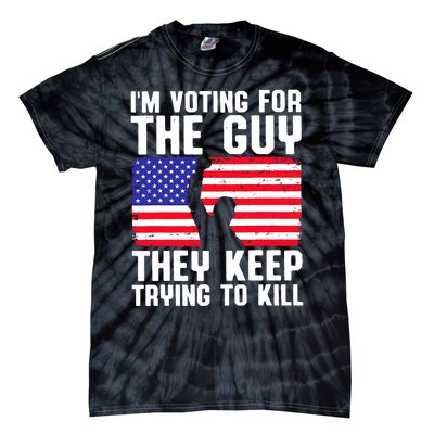 IM Voting For The Guy They Keep Trying To Kill Tie-Dye T-Shirt