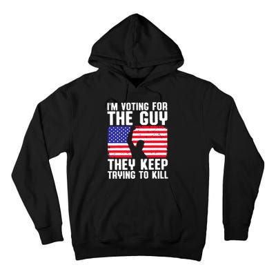 IM Voting For The Guy They Keep Trying To Kill Tall Hoodie