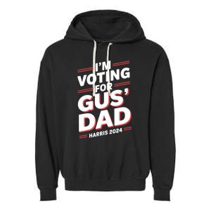 IM Voting For Gus Walz Dad Harris Walz 2024 Garment-Dyed Fleece Hoodie