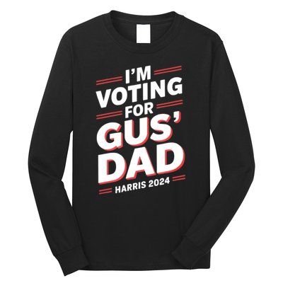 IM Voting For Gus Walz Dad Harris Walz 2024 Long Sleeve Shirt