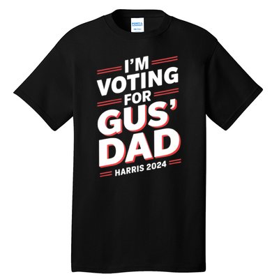 IM Voting For Gus Walz Dad Harris Walz 2024 Tall T-Shirt