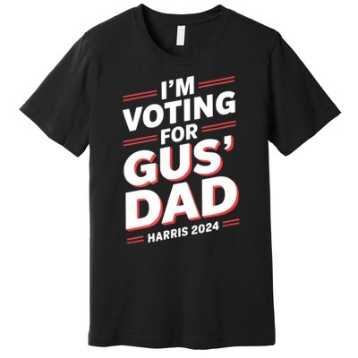 IM Voting For Gus Walz Dad Harris Walz 2024 Premium T-Shirt