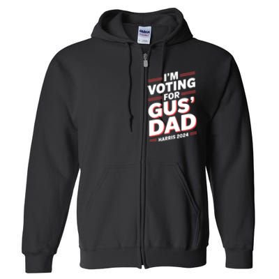 IM Voting For Gus Walz Dad Harris Walz 2024 Full Zip Hoodie