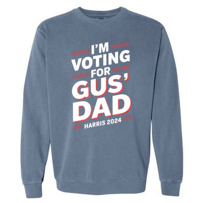 IM Voting For Gus Walz Dad Harris Walz 2024 Garment-Dyed Sweatshirt