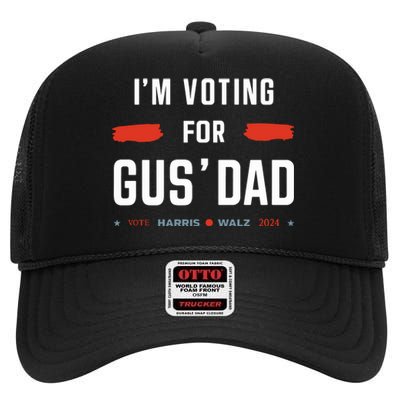 IM Voting For Gus Dad Vote Harris Walz 2024 High Crown Mesh Back Trucker Hat