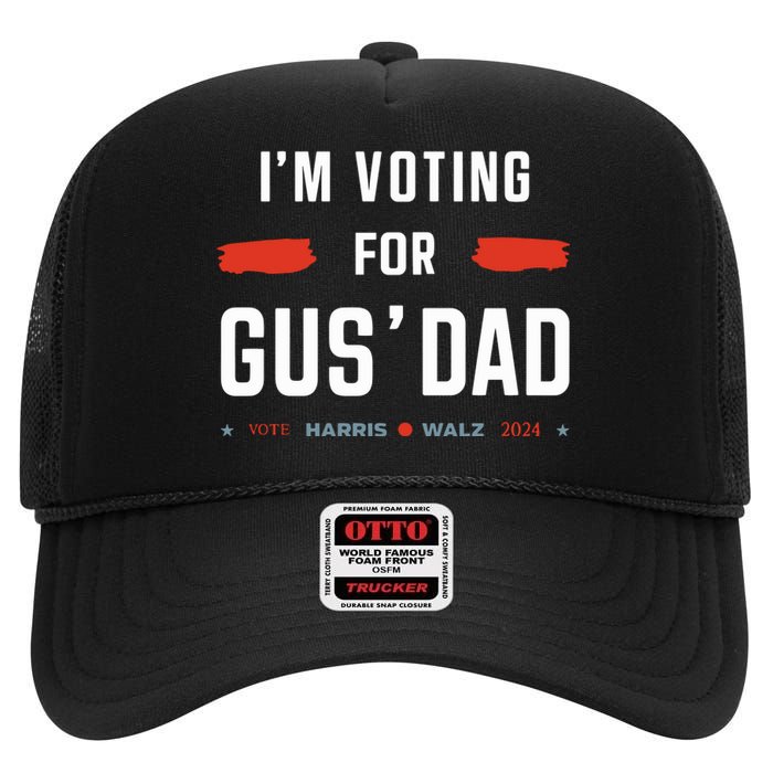 IM Voting For Gus Dad Vote Harris Walz 2024 High Crown Mesh Back Trucker Hat