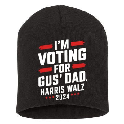 IM Voting For Gus Walz Dad Harris Walz 2024 Short Acrylic Beanie