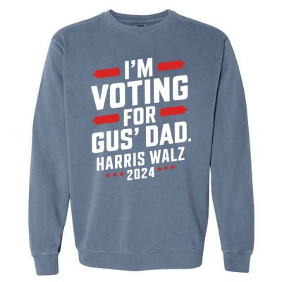 IM Voting For Gus Walz Dad Harris Walz 2024 Garment-Dyed Sweatshirt