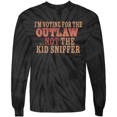 Im Voting For The Outlaw Not The Sniffer Tie-Dye Long Sleeve Shirt