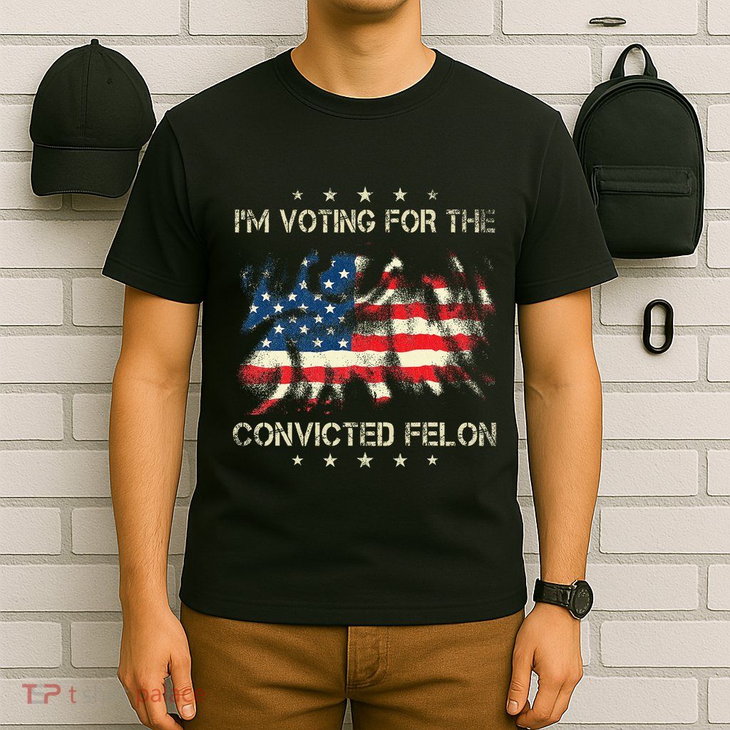 IM Voting For The Convicted Felon American Flag T-Shirt