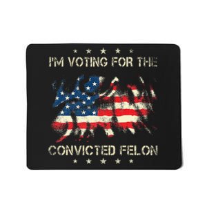 IM Voting For The Convicted Felon American Flag Mousepad