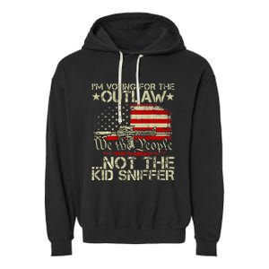 IM Voting For The Outlaw Not The Sniffer Garment-Dyed Fleece Hoodie