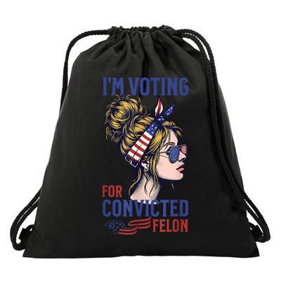 IM Voting For A Convicted Felon In 2024 Women Messy Bun Drawstring Bag