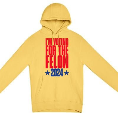 IM Voting For The Trump Felon Conviction 2024 Premium Pullover Hoodie