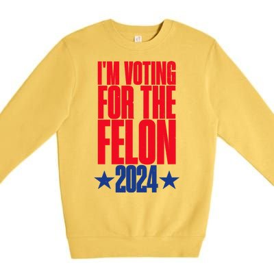 IM Voting For The Trump Felon Conviction 2024 Premium Crewneck Sweatshirt