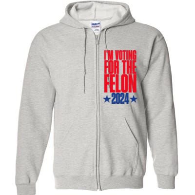 IM Voting For The Trump Felon Conviction 2024 Full Zip Hoodie