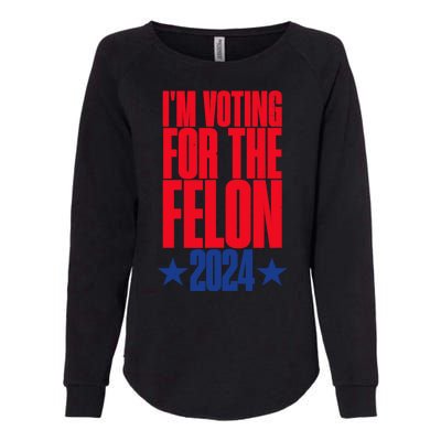 IM Voting For The Trump Felon Conviction 2024 Womens California Wash Sweatshirt