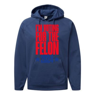 IM Voting For The Trump Felon Conviction 2024 Performance Fleece Hoodie