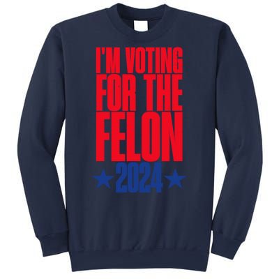 IM Voting For The Trump Felon Conviction 2024 Sweatshirt