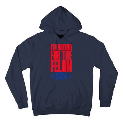 IM Voting For The Trump Felon Conviction 2024 Tall Hoodie