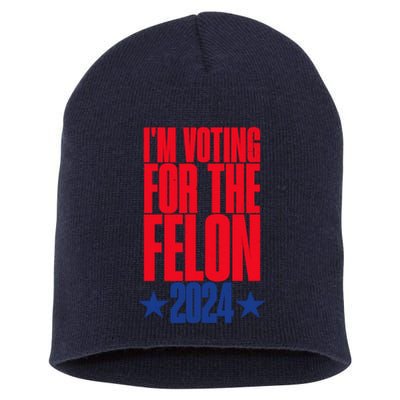 IM Voting For The Trump Felon Conviction 2024 Short Acrylic Beanie