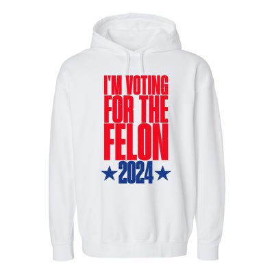 IM Voting For The Trump Felon Conviction 2024 Garment-Dyed Fleece Hoodie