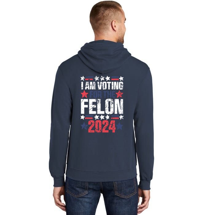 Im Voting For The Felon Grunge Front And Back Design Tall Hoodie