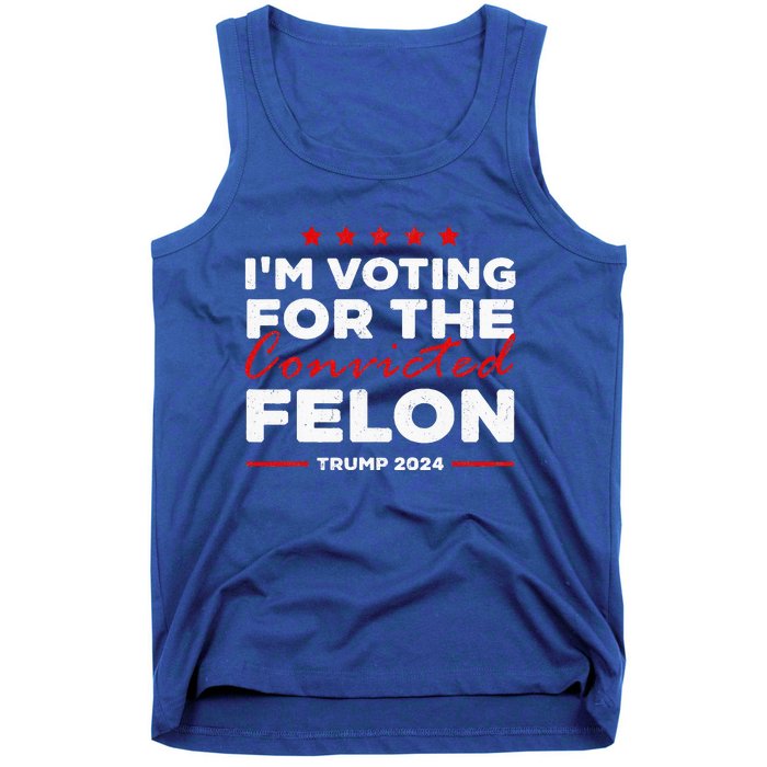 IM Voting For The Convicted Felon Trump Tank Top