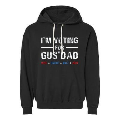 Im Voting For Gus Dad Vote Harris Walz 2024 Garment-Dyed Fleece Hoodie