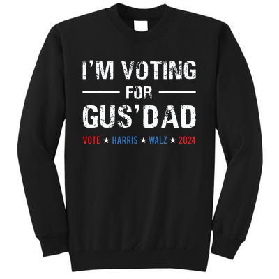 Im Voting For Gus Dad Vote Harris Walz 2024 Sweatshirt