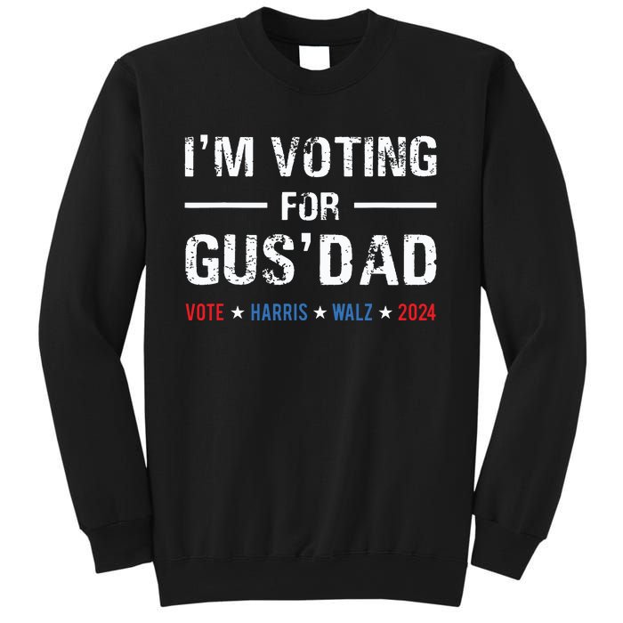 Im Voting For Gus Dad Vote Harris Walz 2024 Sweatshirt