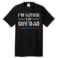 Im Voting For Gus Dad Vote Harris Walz 2024 Tall T-Shirt