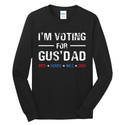 Im Voting For Gus Dad Vote Harris Walz 2024 Tall Long Sleeve T-Shirt