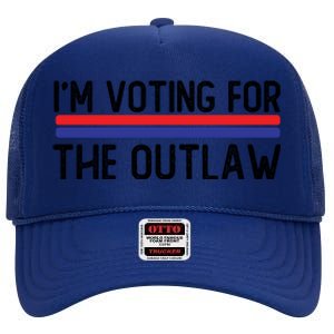 IM Voting For The Outlaw Cute Gift Fourth Of July Trump 2027 Gift High Crown Mesh Back Trucker Hat