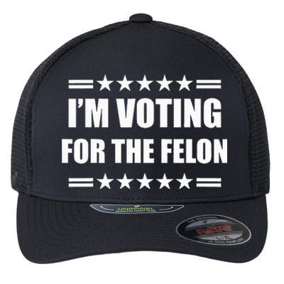 IM Voting For A Felon Flexfit Unipanel Trucker Cap