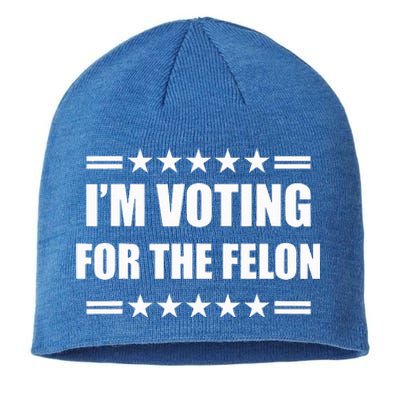 IM Voting For A Felon Sustainable Beanie