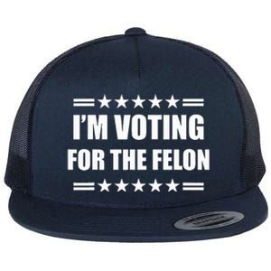 IM Voting For A Felon Flat Bill Trucker Hat