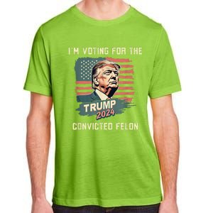 IM Voting For The Convicted Felon Funny Donald Trump Adult ChromaSoft Performance T-Shirt