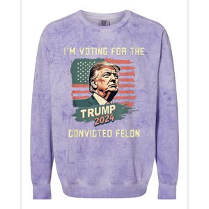 IM Voting For The Convicted Felon Funny Donald Trump Colorblast Crewneck Sweatshirt