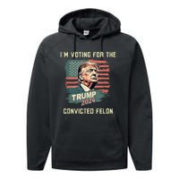 IM Voting For The Convicted Felon Funny Donald Trump Performance Fleece Hoodie