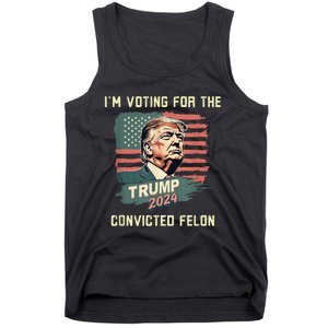 IM Voting For The Convicted Felon Funny Donald Trump Tank Top