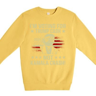 IM Voting For Trump Cash Not Kamala Crash Premium Crewneck Sweatshirt