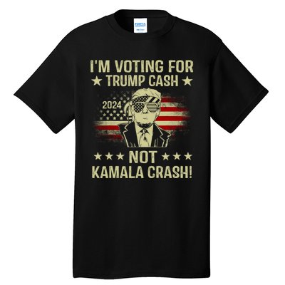 IM Voting For Trump Cash Not Kamala Crash Tall T-Shirt