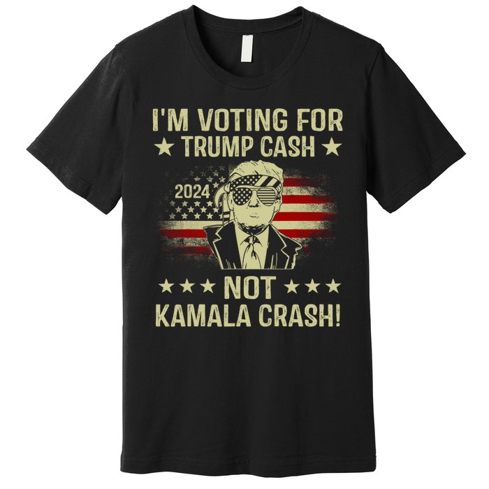 IM Voting For Trump Cash Not Kamala Crash Premium T-Shirt