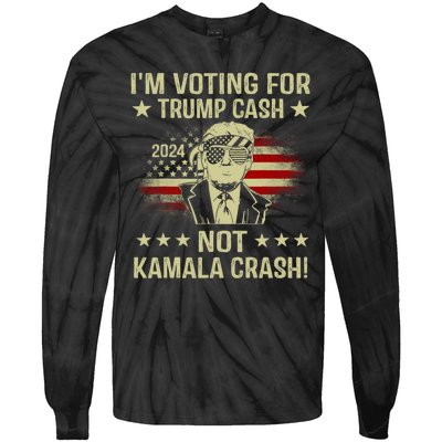 IM Voting For Trump Cash Not Kamala Crash Tie-Dye Long Sleeve Shirt