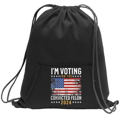 Im Voting Felon 2024 Voting For Felon Convicted Felon Sweatshirt Cinch Pack Bag